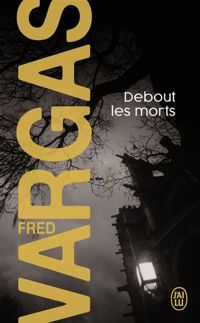 Couverture du livre Debout les morts - Fred Vargas