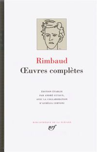 Arthur Rimbaud - Rimbaud : Oeuvres complètes