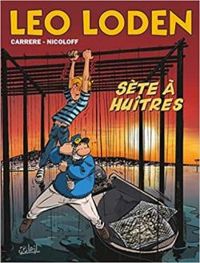 Couverture du livre Sète à huîtres - Christophe Arleston - Serge Carrere - Loic Nicoloff