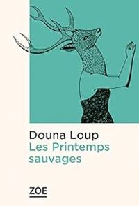 Douna Loup - Les printemps sauvages