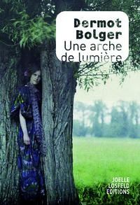 Dermot Bolger - Une arche de lumière