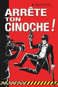 Couverture du livre Arrête ton cinoche ! - Jacky Goupil