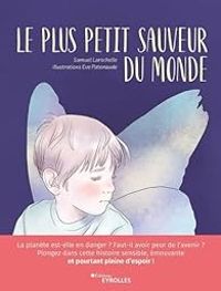 Couverture du livre Le plus petit sauveur du monde - Eve Patenaude - Samuel Larochelle