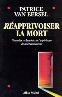 Couverture du livre Réapprivoiser la mort - Patrice Van Eersel