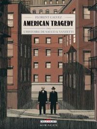 Couverture du livre American Tragedy - L'histoire de Sacco et Vanzetti - Florent Calvez