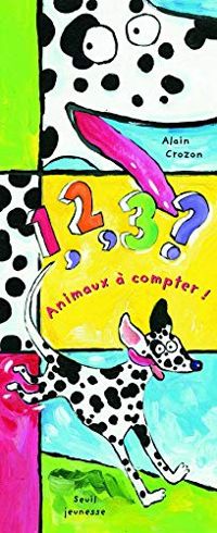 Couverture du livre 1, 2, 3 ? Animaux à compter ! - Alain Crozon