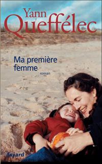 Couverture du livre Ma première femme - Yann Queffelec