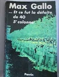 Max Gallo - ... Et ce fut la défaite de 40 : 5e colonne