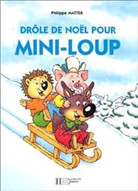 Couverture du livre Mini-Loup : Drôle de Noël pour Mini-Loup - Philippe Matter