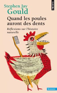 Stephen Jay Gould - Quand les poules auront des dents 