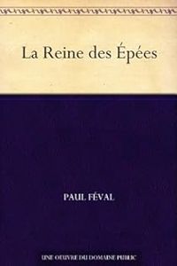 Paul Feval - La Reine des Épées