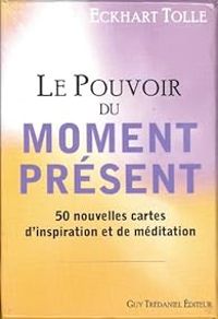 Couverture du livre Le pouvoir du moment présent - Eckhart Tolle