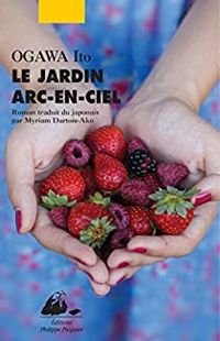 Couverture du livre Le Jardin Arc-en-ciel  - Ito Ogawa