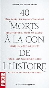 Couverture du livre 40 morts à la con de l'Histoire - Dimitri Casali - Celine Bathias