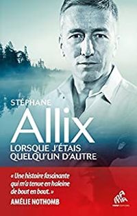 Stephane Allix - Lorsque j'étais quelqu'un d'autre