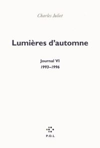 Couverture du livre Journal, VI : Lumières d'automne: (1993-1996) - Charles Juliet