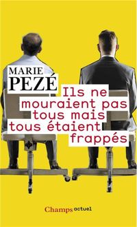 Marie Pezé - Ils ne mouraient pas tous mais tous étaient frappés 