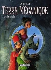 Couverture du livre Terre mécanique, Intégrale - Jean Baptiste Andreae