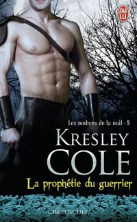 Couverture du livre La prophétie du guerrier - Kresley Cole