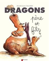 Couverture du livre Dragons, père et fils - Alexandre Lacroix