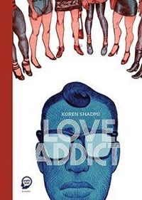 Koren Shadmi - Love Addict : Confessions d'un tombeur en série