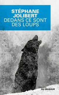 Stéphane Jolibert - Dedans ce sont des loups