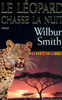 Wilbur Smith - Le Léopard chasse la nuit