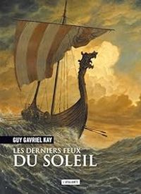 Guy Gavriel Kay - Les derniers feux du soleil