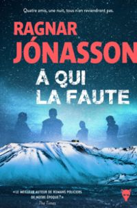 Ragnar Jonasson - À qui la faute