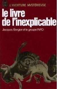 Couverture du livre Le livre de l'inexplicable - Jacques Bergier