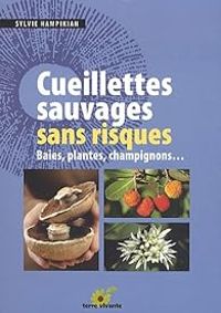 Sylvie Hampikian - Cueillettes sauvages sans risques 