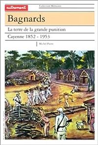  Autrement - Michel Pierre - Bagnards - La terre de la grande punition 