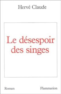 Herve Claude - Le désespoir des singes