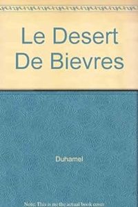 Georges Duhamel - Duhamel Georges - Le Desert De Bievres