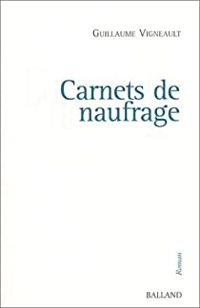 Couverture du livre Carnets de naufrage - Guillaume Vigneault