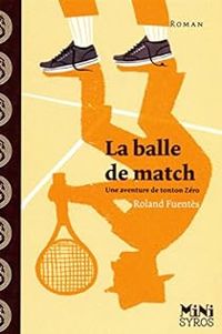 Roland Fuentes - La balle de match