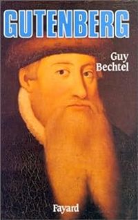 Couverture du livre Gutenberg et l'invention de l'imprimerie - Guy Bechtel