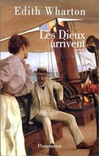 Edith Wharton - Les dieux arrivent