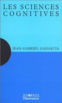 Jean Gabriel Ganascia - Les sciences cognitives