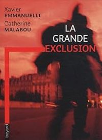 Xavier Emmanuelli - Catherine Malabou - La grande exclusion. L'urgence sociale