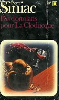 Couverture du livre Pas d'ortolans pour la cloducque - Pierre Siniac