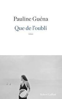 Pauline Guena - Que de l'oubli