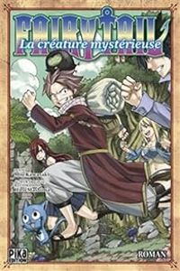 Hiro Mashima - Fairy Tail : La Créature mystérieuse