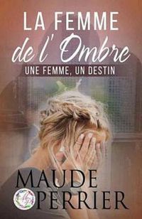 Couverture du livre La femme de l'ombre - Maude Perrier