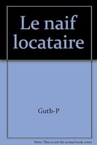 Paul Guth - Le Naïf locataire