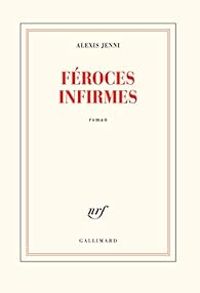 Couverture du livre Féroces infirmes - Alexis Jenni