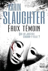 Karin Slaughter - Faux témoin