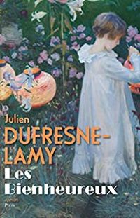 Couverture du livre Les bienheureux - Julien Dufresne Lamy