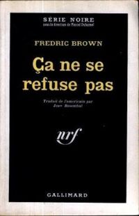 Couverture du livre Ça ne se refuse pas - Fredric Brown