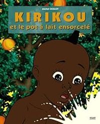 Couverture du livre Kirikou et le pot à lait ensorcellé - Michel Ocelot - Christine Frasseto